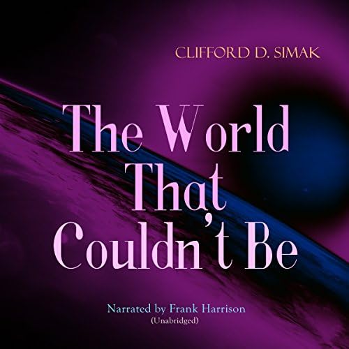 The World That Couldn't Be - Clifford D. Simak
