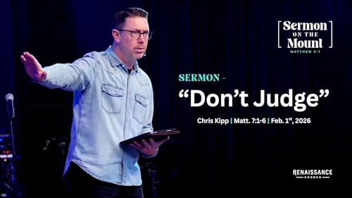 Don't Judge | Matt. 7:1-6 | Chris Kipp - Audio
