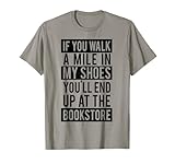 Photo Gallery maglietta con scritta "funny book lover" - mile in my shoes bookstore tee maglietta Photo Gallery maglietta con scritta "funny book lover" - mile in my shoes bookstore tee maglietta