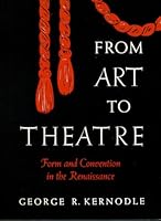 From Art to Theatre Form and Convention in the Renaissance B0006EUEWY Book Cover