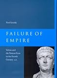 Failure of Empire: Valens and the Roman State in the Fourth Century A.D.