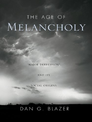 The Age of Melancholy: "Major Depression" and its Social Origin