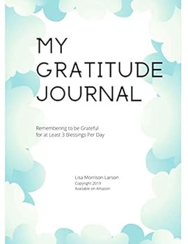 My Gratitude Journal: Remembering to be Grateful for at Least 3 Blessings Daily (Gratitude Journals)