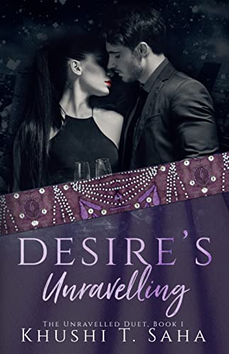 Desire's Unravelling (The Unravelled Duet Book 1)
