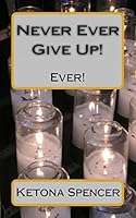 Never Ever Give Up!: Ever! 1491238992 Book Cover