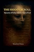 The Hidden Scroll: Mysteries of Esther and the Mask of God B0FXLXKTKW Book Cover