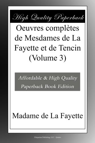 Oeuvres complètes de Mesdames de La Fayette et de Tencin (Volume 3)