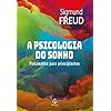 A psicologia do sonho: Psicanálise Para Principiantes