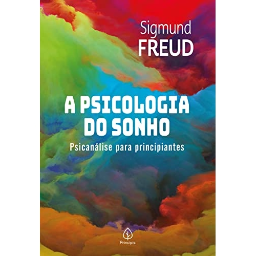 A psicologia do sonho: Psicanálise para principiantes