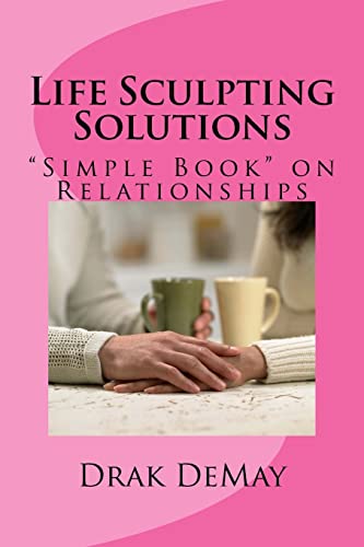 Life Sculpting Solutions: "Simple Book" on Rela... 1519329202 Book Cover