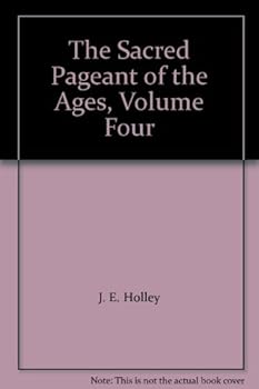 Hardcover The Sacred Pageant of the Ages, Volume Four Book