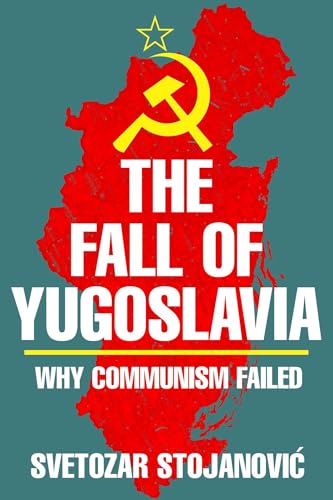 Fall of Yugoslavia: Why Communism Failed