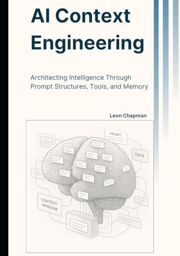 AI Context Engineering: Architecting Intelligence Through Prompt Structures, Tools, and Memory