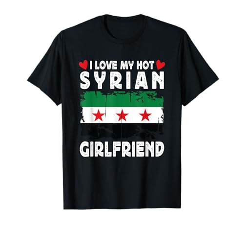 I Love My Hot Syrian Girlfriend Couple Syria New Flag T-Shirt