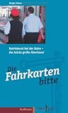 fahrkarte bahn im zug kaufen  Die Fahrkarten bitte: Betriebsrat bei der Bahn – das letzte große Abenteuer