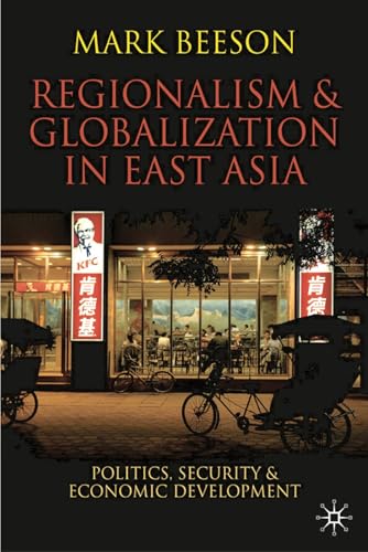 Regionalism and Globalization in East Asia: Politics, Security and Economic Development