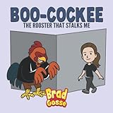Boo-Cockee: The Rooster That Stalks Me (Rejected Children's Books (Funny Books For Adults))