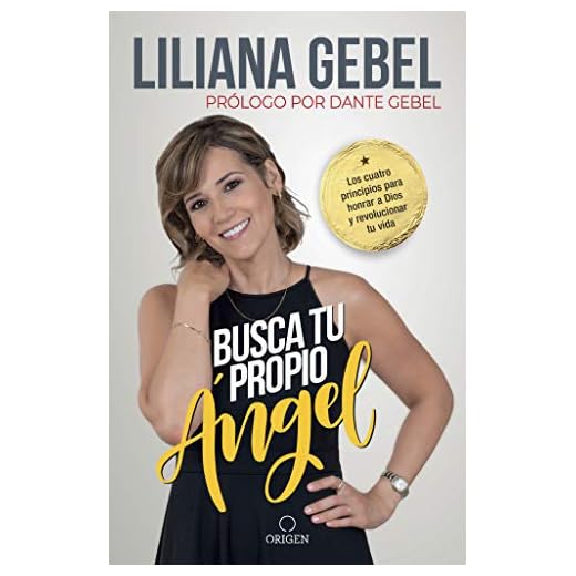 Busca tu propio ángel: Los cuatro principios para honrar a Dios y revolucionar tu vida