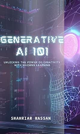 Amazon.com: Generative AI 101: Unlocking the Power of Creativity with ...