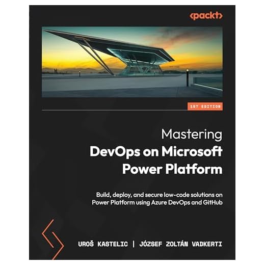 Mastering DevOps on Microsoft Power Platform: Build, deploy, and secure low-code solutions on Power Platform using Azure DevOps and GitHub