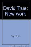 David True: New work 0924008083 Book Cover