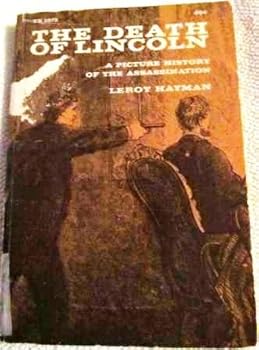 The Death of Lincoln: A Picture History of the Assassination