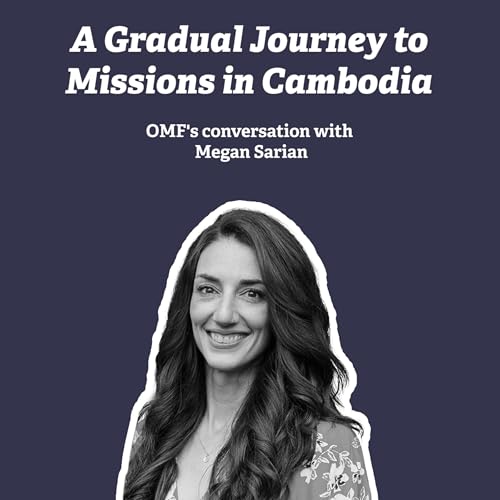 A Gradual Journey to Missions in Cambodia (Chat with Megan Sarian) cover art