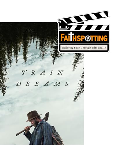 Faithspotting "Train Dreams"