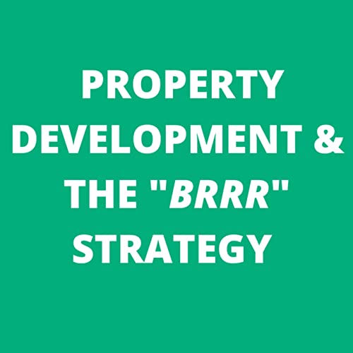 Property Development & The "BRRR" Strategy
