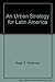 An Urban Strategy for Latin America