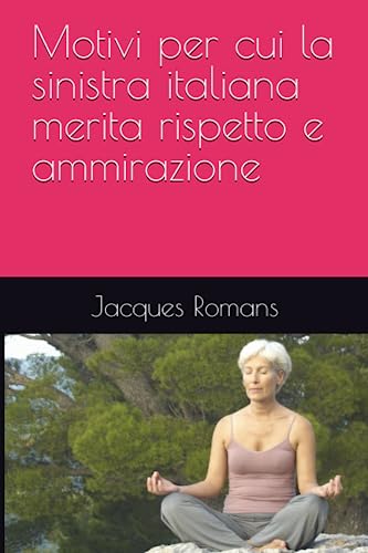 Motivi per cui la sinistra italiana merita rispetto e ammirazione: spoiler: non ce ne sono