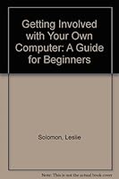 Getting involved with your own computer: A guide for beginners 0894900048 Book Cover