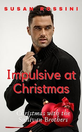 Impulsive at Christmas: Christmas with the Sullivan Brothers (Book 1) (English Edition)