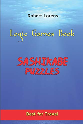Logic Games Book: Sashikabe Puzzles (Logic Games Puzzles)