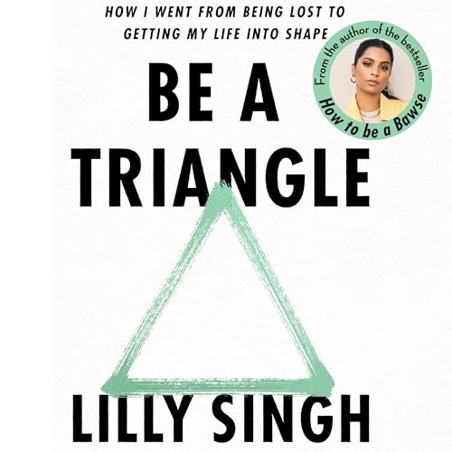 Be A Triangle Audiolibro Por Lilly Singh arte de portada