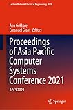 Proceedings of Asia Pacific Computer Systems Conference 2021: APCS 2021 (Lecture Notes in Electrical Engineering, 978)