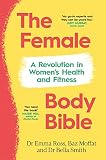 The Female Body Bible: A Revolution in Women’s Health and Fitness (English Edition)