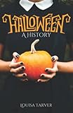 Halloween: A History of the Origins and Traditions from Samhain to the Modern Day | Dark and Fun Facts about All Hallows Eve | Learn the Background ... Pumpkin Carving to Get in the Spooky Spirit -  Independently published