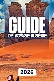 GUIDE DE VOYAGE ALGÉRIE 2026
