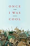 Once I Was Cool: Personal Essays