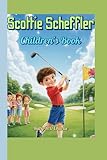 Scottie Scheffler Children's Book (The Boy Who Swung for the Stars): How a Kid with a Golf Club Became a Champion