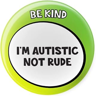 Be Kind I'm Autistic Not Rude - Disability Awareness Aids - Pin Button Badge - Large 45mm