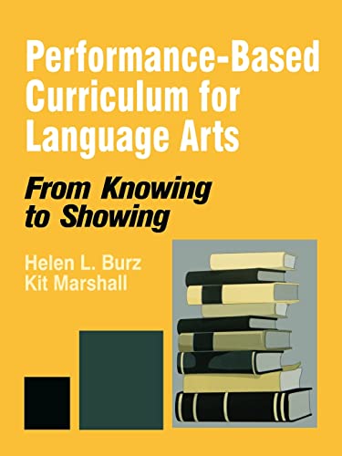 Performance-Based Curriculum for Language Arts: From Knowing to Showing (From Knowing to Showing series)
