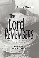 The Lord Remembers: A Fresh Look at the Book of the Prophet Zechariah 1514767600 Book Cover