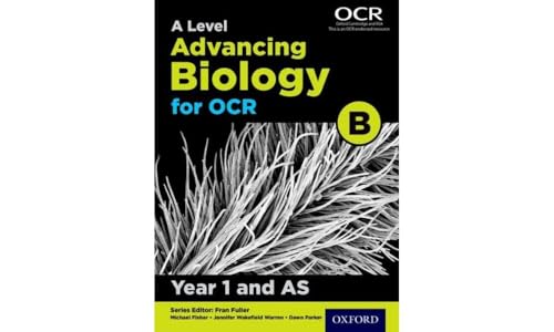 A Level Advancing Biology for OCR Year 1 and as Student Book (OCR B)