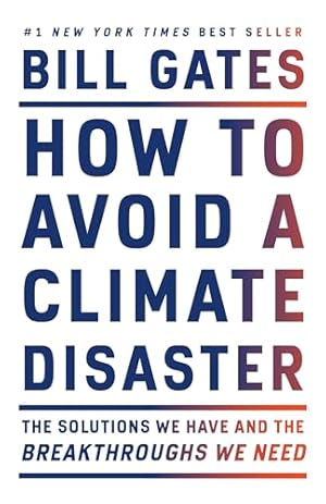 How to Avoid a Climate Disaster: The Solutions We Have and the Breakthroughs We Need