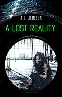 A Lost Reality: A Sci-Fi Thriller set in a Virtual World 1651533369 Book Cover