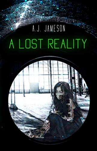 A Lost Reality: A Sci-Fi Thriller set in a Virt... 1651533369 Book Cover