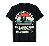 Non navigo sempre su navi classiche Barche a vela classiche. Scegli questa idea di design se ami le citazioni divertenti sulla vela e mostra i tuoi sentimenti per le navi e le barche classiche in un modo speciale.