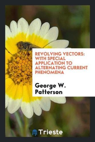 Revolving Vectors Example Revolving Vectors: With Special Application to Alternating Current ...